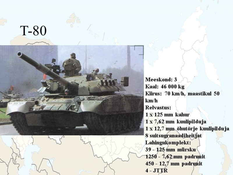 Meeskond: 3 Kaal: 46 000 kg Kiirus: 70 km/h, maastikul 50 km/h Relvastus: 1